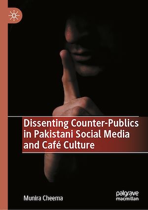 Téléchargez le livre :  Dissenting Counter-Publics in Pakistani Social Media and Café Culture