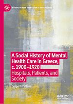 Télécharger le livre :  A Social History of Mental Health Care in Greece, c. 1900—1920