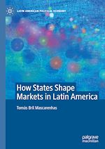 Télécharger le livre :  How States Shape Markets in Latin America