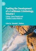Télécharger le livre :  Fuelling the Development of a Caribbean Criminology, Volume I