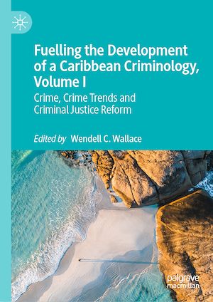 Téléchargez le livre :  Fuelling the Development of a Caribbean Criminology, Volume I