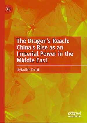 Téléchargez le livre :  The Dragon’s Reach: China’s Rise as an Imperial Power in the Middle East