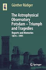Télécharger le livre :  The Astrophysical Observatory Potsdam - Triumph and Tragedies