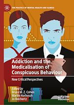 Télécharger le livre :  Addiction and the Medicalisation of Conspicuous Behaviour
