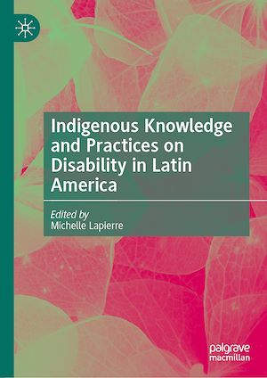 Téléchargez le livre :  Indigenous Knowledge and Practices on Disability in Latin America