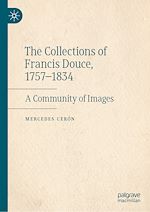 Télécharger le livre :  The Collections of Francis Douce, 1757-1834