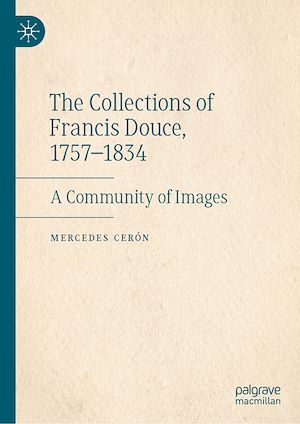 Téléchargez le livre :  The Collections of Francis Douce, 1757-1834
