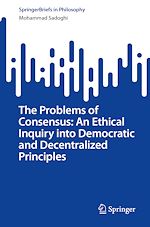 Télécharger le livre :  The Problems of Consensus: An Ethical Inquiry into Democratic and Decentralized Principles