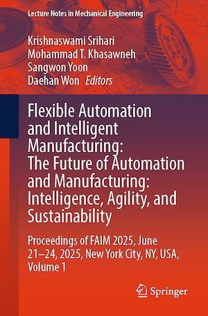 Téléchargez le livre :  Flexible Automation and Intelligent Manufacturing: The Future of Automation and Manufacturing: Intelligence, Agility, and Sustainability