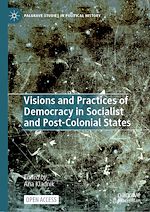 Download this eBook Visions and Practices of Democracy in Socialist and Post-Colonial States