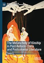 Télécharger le livre :  The Melancholy of Kinship in Post-Reform China and Postcolonial Literature
