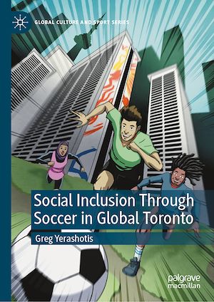 Téléchargez le livre :  Social Inclusion Through Soccer In Global Toronto