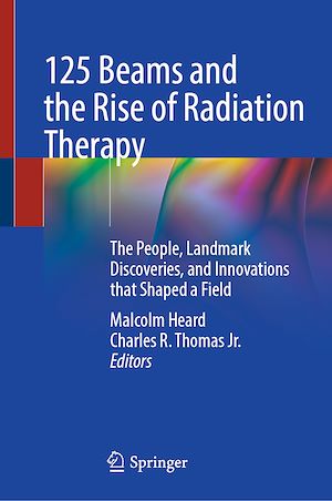 Téléchargez le livre :  125 Beams and the Rise of Radiation Therapy