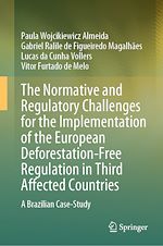 Télécharger le livre :  The Normative and Regulatory Challenges for the Implementation of the European Deforestation-Free Regulation in Third Affected Countries