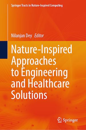 Téléchargez le livre :  Nature-Inspired Approaches to Engineering and Healthcare Solutions