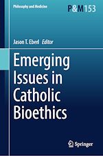 Télécharger le livre :  Emerging Issues in Catholic Bioethics