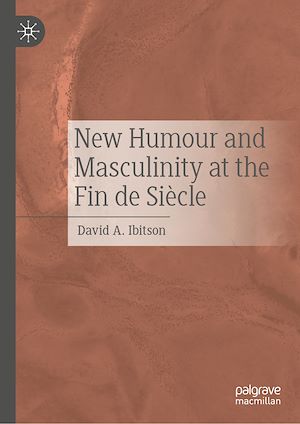 Téléchargez le livre :  New Humour and Masculinity at the Fin de Siècle