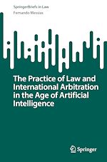 Télécharger le livre :  The Practice of Law and International Arbitration in the Age of Artificial Intelligence