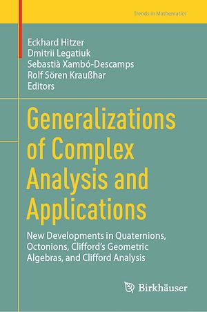 Téléchargez le livre :  Generalizations of Complex Analysis and Applications