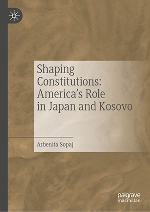Téléchargez le livre :  Shaping Constitutions: America's Role in Japan and Kosovo