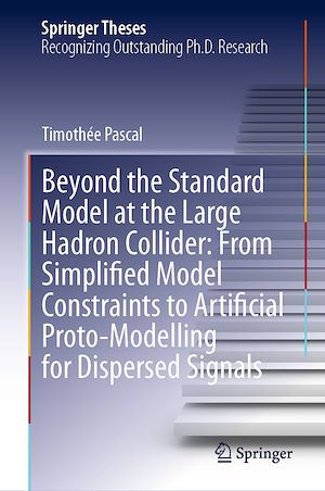 Download the eBook: Beyond the Standard Model at the Large Hadron Collider: From Simplified Model Constraints to Artificial Proto-Modelling for Dispersed Signals