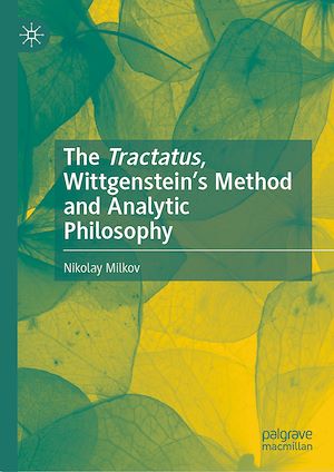 Téléchargez le livre :  The Tractatus, Wittgenstein's Method and Analytic Philosophy