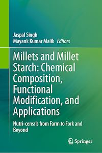 Téléchargez le livre :  Millets and Millet Starch: Chemical Composition, Functional Modification, and Applications