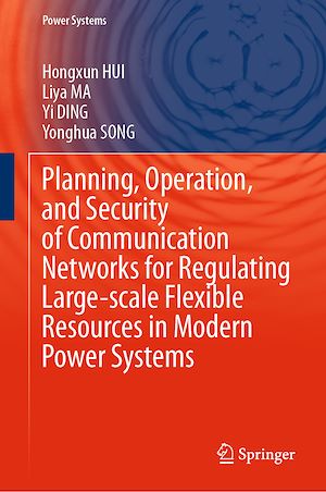Téléchargez le livre :  Planning, Operation, and Security of Communication Networks for Regulating Large-scale Flexible Resources in Modern Power Systems