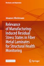 Télécharger le livre :  Relevance of Manufacturing-Induced Residual Stress States in Fiber Metal Laminates for Structural Health Monitoring