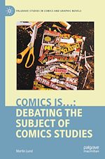 Télécharger le livre :  Comics is…: Debating the Subject of Comics Studies