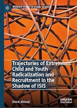 Télécharger le livre :  Trajectories of Extremism: Child and Youth Radicalization and Recruitment in the Shadow of ISIS