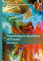 Télécharger le livre :  Visualising an Aesthetics of Process