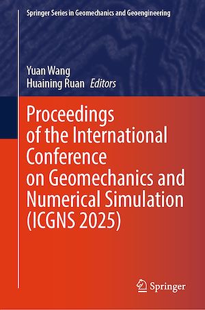 Téléchargez le livre :  Proceedings of the International Conference on Geomechanics and Numerical Simulation (ICGNS 2025)