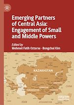 Télécharger le livre :  Emerging Partners of Central Asia: Engagement of Small and Middle Powers