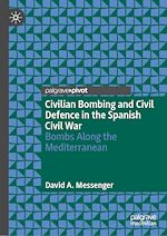 Télécharger le livre :  Civilian Bombing and Civil Defence in the Spanish Civil War