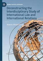 Télécharger le livre :  Deconstructing the Interdisciplinary Study of International Law and International Relations
