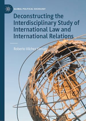 Téléchargez le livre :  Deconstructing the Interdisciplinary Study of International Law and International Relations