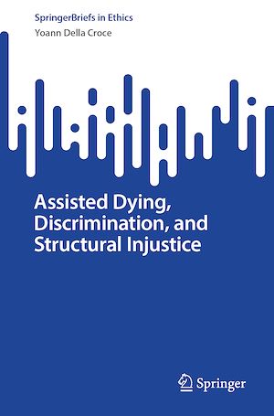 Téléchargez le livre :  Assisted Dying, Discrimination, and Structural Injustice