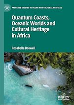 Download this eBook Quantum Coasts, Oceanic Worlds and Cultural Heritage in Africa