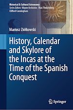 Télécharger le livre :  History, Calendar and Skylore of the Incas at the Time of the Spanish Conquest