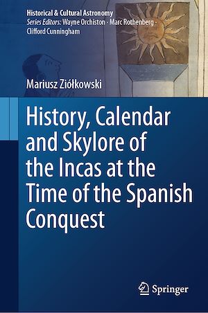 Téléchargez le livre :  History, Calendar and Skylore of the Incas at the Time of the Spanish Conquest