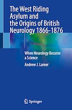 Télécharger le livre :  The West Riding Asylum and the Origins of British Neurology 1866-1876