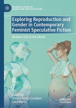 Téléchargez le livre :  Exploring Reproduction and Gender in Contemporary Feminist Speculative Fiction