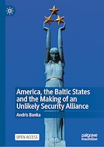 Télécharger le livre :  America, the Baltic States and the Making of an Unlikely Security Alliance