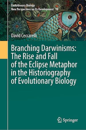 Téléchargez le livre :  Branching Darwinisms: The Rise and Fall of the Eclipse Metaphor in the Historiography of Evolutionary Biology