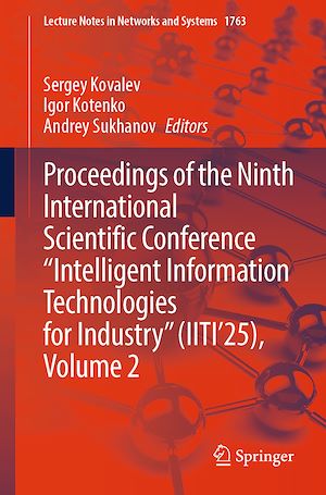 Téléchargez le livre :  Proceedings of the Ninth International Scientific Conference “Intelligent Information Technologies for Industry” (IITI'25), Volume 2