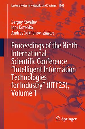 Téléchargez le livre :  Proceedings of the Ninth International Scientific Conference “Intelligent Information Technologies for Industry” (IITI'25), Volume 1