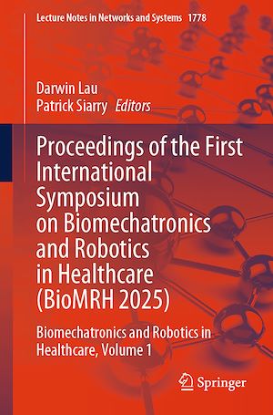 Téléchargez le livre :  Proceedings of the First International Symposium on Biomechatronics and Robotics in Healthcare (BioMRH 2025)