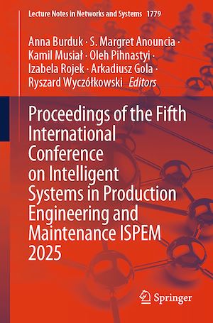 Téléchargez le livre :  Proceedings of the Fifth International Conference on Intelligent Systems in Production Engineering and Maintenance ISPEM 2025