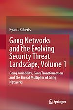 Télécharger le livre :  Gang Networks and the Evolving Security Threat Landscape, Volume 1